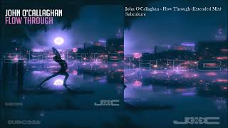 John O'Callaghan - Flow Through (Extended Mix)