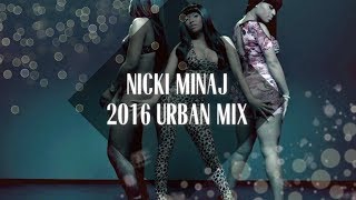 Nicki Minaj 2016 Megamix: The Urban Mix