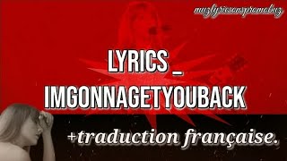 Taylor Swift – ​​imgonnagetyouback (Lyrics) & traduction française.