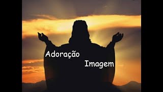 AO VIVO - Adoração Imagens ✔