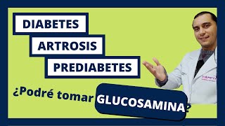 🚧 Si tengo DIABETES o PREDIABETES ¿Puedo tomar GLUCOSAMINA para la ARTROSIS?