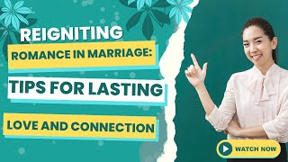 Reigniting Romance in Marriage: Tips for Lasting Love and Connection