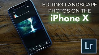 Editing A Landscape Photo using Adobe Lightroom CC on iPhone X