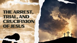 The Arrest, Trial, and Crucifixion of Jesus - John 18:1 - 19:42  (Today's Gospel March 29, 2024)