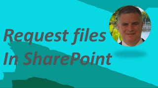 Request file  in SharePoint