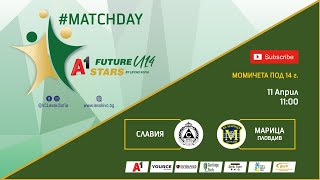 Славия- Марица-Момичета до 14 г. , A1 Future Stars Cup, 11.04.2023, 11:00 АM, Court 1