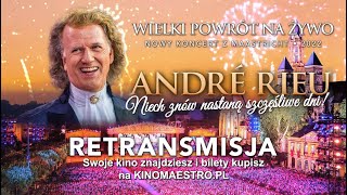 ANDRÉ RIEU W KINIE • „Niech znów nastaną szczęśliwe dni!” • Premierowy koncert z Maastricht 2022