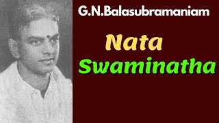 G.N.Balasubramaniam- Nattai- Swaminatha