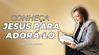 Ensino 249 Conheça Jesus Para Adorá Lo