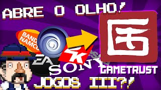 ATENÇÃO Ubisoft, EA, Warner... Gametrust vem aí! Jogos III?!