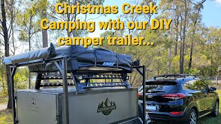 Christmas Creek Camping in our DIY Camper Trailer...