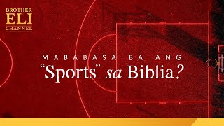 Mababasa ba ang “sports” sa Biblia? | Brother Eli Channel