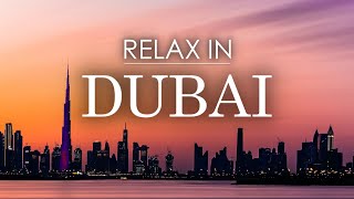 RELAX IN DUBAI: Listen to Relaxing Piano Music and Watch Beautiful Nature Scenes