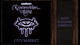 Neverwinter Nights | City Market | Sunshine Ambience