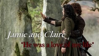 Jamie and Claire || He was a love of my life --- Outlander {2x13}