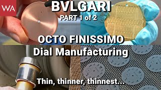 BVLGARI Octo Finissimo. The making-of dials for an iconic wristwatch. PART 1 of 2.