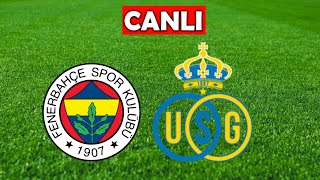 FENERBAHÇE UNİON SAİNT GİLLOİSE MAÇI CANLI İZLE