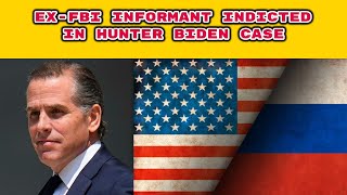 Ex-FBI Informant Indicted For Lying to the FBI in Hunter Biden Case