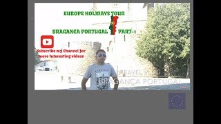 Bragança Tour Vlog, Portugal Tour Vlog, Lisbon Tour Vlog Part-1