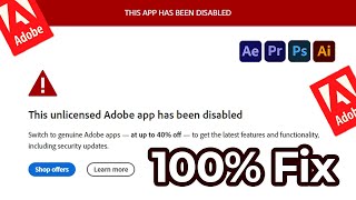 This Unlicensed Adobe App has been Disabled