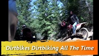 Dirtbikes Dirtbiking All The Time