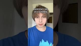 BIERZEMY SIĘ ZA ŁAZIENKĘ