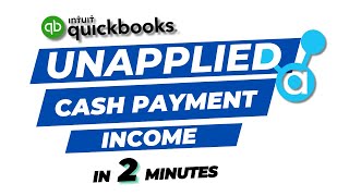 Understanding Unapplied Cash Payment Income in QuickBooks: What it means