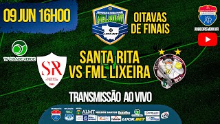 13° PELADÃO LUCK.BET - SANTA RITA FC X FML LIXEIRA  - OITAVAS DE FINAIS - JOGO DE VOLTA