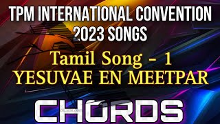 YESUVAE EN MEETPAR CHORDS [ D ] இயேசுவே என்‌ மீட்பர்‌ TPM International Convention Tamil Song No 1