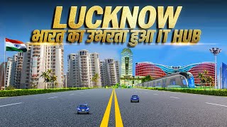 Lucknow : भारत का उभरता हुआ IT HUB | लखनऊ Emerging IT Hub of India | Lucknow City Uttar Pradesh