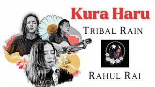 Kura Haru - Rahul Rai (Tribal Rain) |Cover|