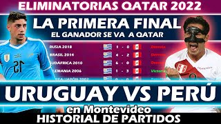 URUGUAY VS PERÚ en Montevideo- Historial de partidos ELIMINATORIAS para el MUNDIAL- Batacazo PERUANO