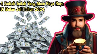 ZODIAK INI YANG AKAN KAYA RAYA DI BULAN JULI TAHUN 2024