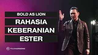 BOLD AS LION - RAHASIA KEBERANIAN ESTER - Fuji Harsono - Official Khotbah