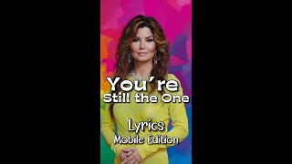 You’re Still the One by Shania Twain  Lyrics for Mobile #lyricsmobileedition #YoureStillTheOneLyrics