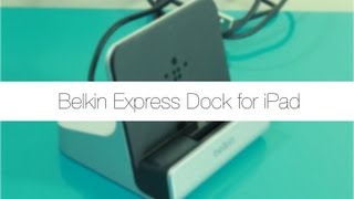 Belkin Express Dock for iPad - Unboxing and Hands On