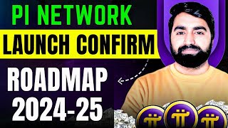 Pi Network Launching Update - Roadmap 2024-2025 | Pi Network New Update Today