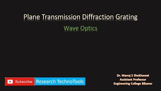 Lecture #7 : Diffraction | Plane Transmission Diffraction Grating