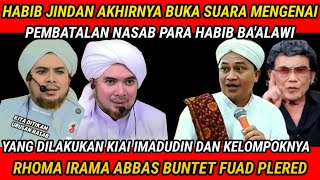 HABIB JINDAN BIN JINDAN AKHIRNYA BICARA MENGENAI PEMBEGALAN NASAB PARA HABIB BA'ALAWI OLEH IMADUDIN