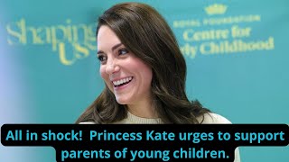 Princess Kate urges to support parents of young children