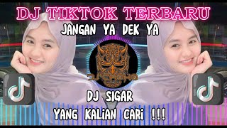 DJ SIGAR X JANGAN YA DEK YA JEDAG JEDUG FULL BASS VIRAL TIKTOK TERBARU 2024 ♫♫♫