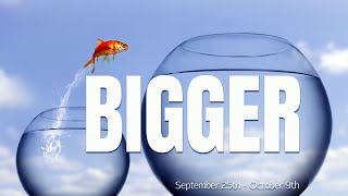 BIGGER: You Were Made to do Something Bigger