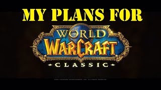 My Plans for Classic WoW