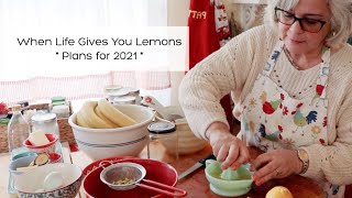 When Life Gives You Lemons | Plans for 2021 | Lemon Lane Cottage