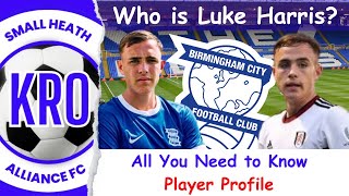 Luke Harris: Birmingham City's Exciting New LOAN STAR! - In-Depth Profile; All You Need to Know #114