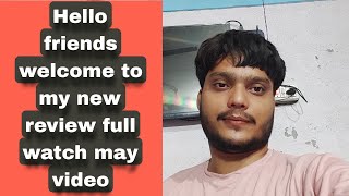 Hello friends welcome to my new review full watch may video