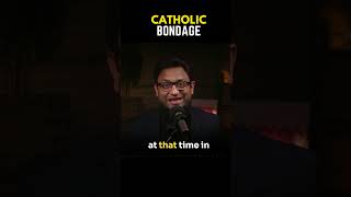 Catholic FAITH kept me in SPIRITUAL BONDAGE