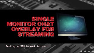 Streaming Tips: Single Monitor Chat Overlay for Streaming and Live Broadcasts v2.0