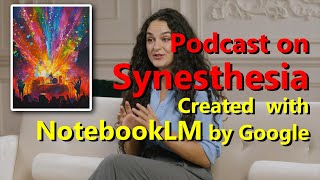 Podcast on Synesthesia with NotebookLM by Google