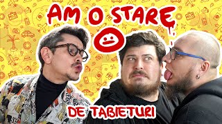 AM O STARE: de tabieturi